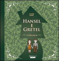 Hansel e Gretel. Libro pop-up. Ediz. illustrata - Louise Rowe,Jacob Grimm,Wilhelm Grimm - copertina