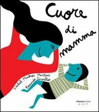 Cuore di mamma. Ediz. illustrata - Isabel Minhós Martins,Bernardo Carvalho - copertina