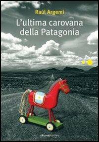 L' ultima carovana della Patagonia - Raúl Argemí,R. Schenardi - ebook