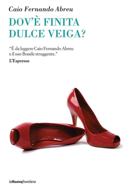 Dov'è finita Dulce Veiga - Caio F. Abreu,Adelina Aletti - ebook