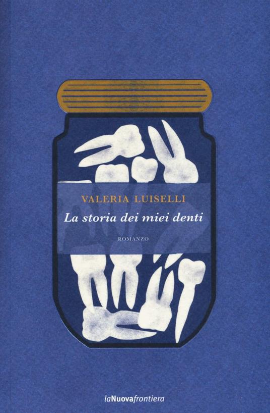 La storia dei miei denti - Valeria Luiselli - copertina