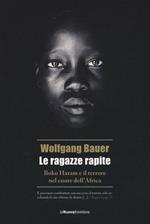 Le ragazze rapite. Boko Haram e il terrore nel cuore dell'Africa