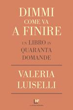 Dimmi come va a finire. Un libro in quaranta domande