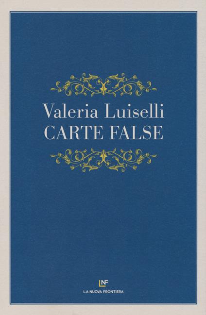 Carte false - Valeria Luiselli - copertina