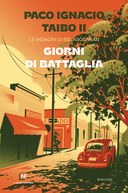 Giorni di battaglia. Le indagini di Belascoarán - Paco Ignacio II Taibo - copertina