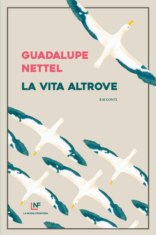 La vita altrove - Guadalupe Nettel - copertina