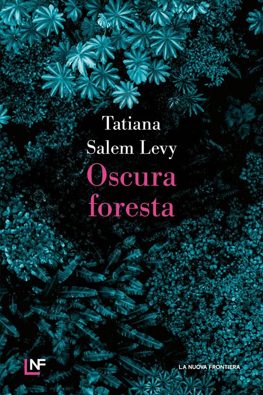 Oscura foresta - Tatiana Salem Levy,Annabella Campanozzi - ebook