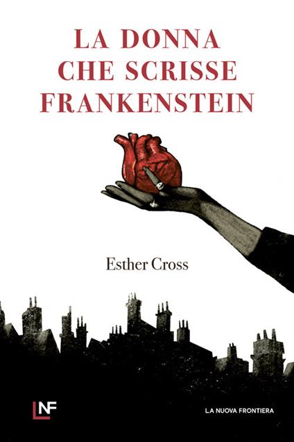 La donna che scrisse Frankenstein - Esther Cross - copertina