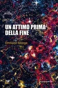 Libro Un attimo prima della fine Emiliano Monge