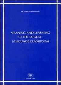 Meaning and learning in the english language classroom - Richard Chapman - copertina