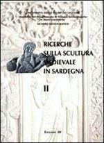 Ricerche sulla scultura medievale in Sardegna. Vol. 2