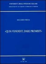 «Qua vendidit, dare promisit»