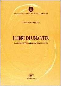 I libri di una vita. La biblioteca di Emilio Lussu - Giovanna Granata - copertina