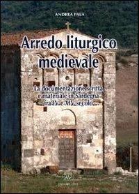 Arredo liturgico medievale. La documentazione scritta e materiale in Sardegna fra IV e XIV secolo - Andrea Pala - copertina