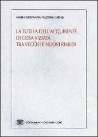 La tutela dell'acquirente di cosa utilizzata tra vecchi e nuovi rimedi - M. Giovanna Falzone Calvisi - copertina