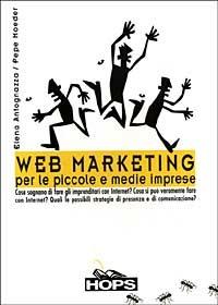 Web marketing per le piccole, medie imprese - Elena Antognazza,Pepe Moeder - copertina