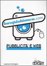 Lavapiubianco.com. Pubblicità e web - Lorenzo Montagna - copertina
