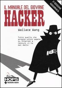 Il manuale del giovane hacker. Tutto quello che avreste voluto sapere su Internet e nessuno vi ha mai detto - Wallace Wang - copertina