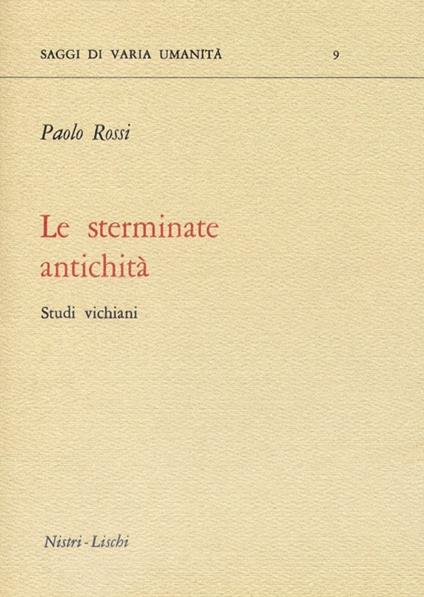 Le sterminate antichità. Studi vichiani - Paolo Rossi - copertina