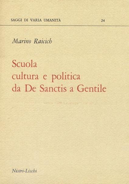 Scuola, cultura politica da De Sanctis a Gentile - Marino Raicich - copertina