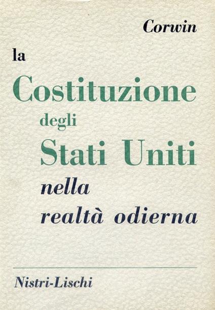 La costituzione degli Stati Uniti nella realtà odierna - Edward Corwin - copertina
