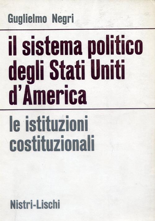 Il sistema politico degli Stati Uniti d'America - Guglielmo Negri - copertina