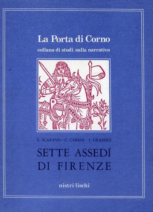 Sette assedi di Firenze - Emanuella Scarano Lugnani,Maria Cristina Cabani,I. Grassini - copertina