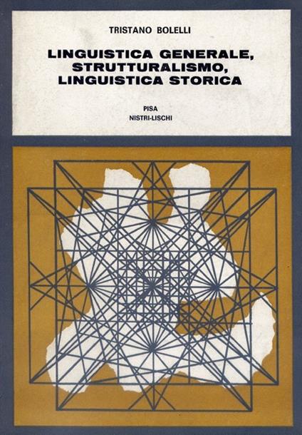 Linguistica generale, strutturalismo, linguistica storica - Tristano Bolelli - copertina