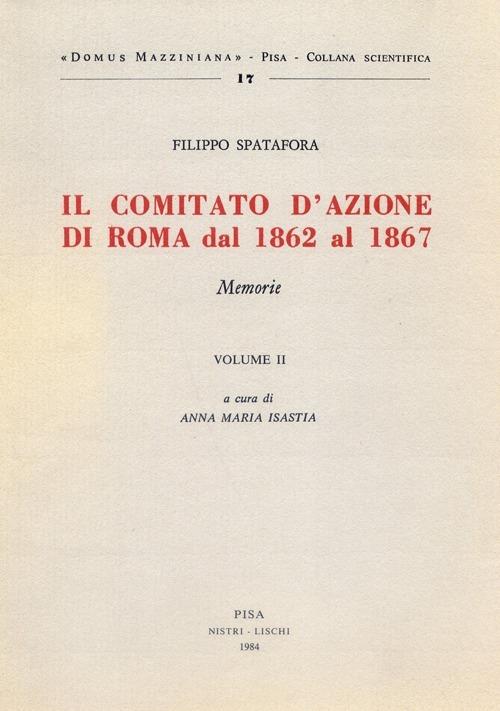 Il comitato d'azione di Roma dal 1862 al 1867. Vol. 2 - Filippo Spatafora - copertina