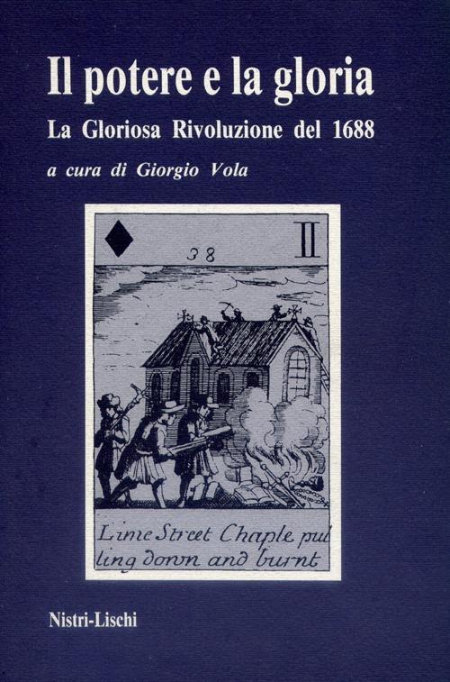 Il potere e la gloria. La gloriosa rivoluzione del 1688 - copertina