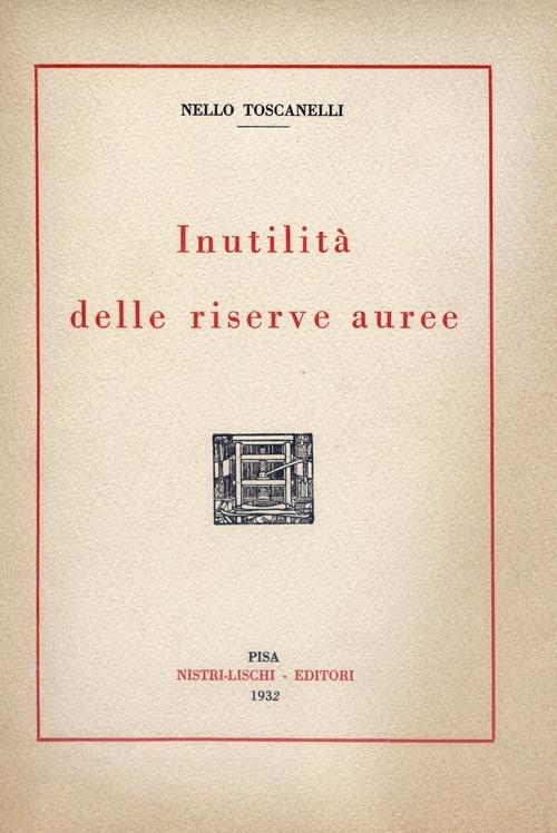 Inutilità delle riserve auree - Nello Toscanelli - copertina