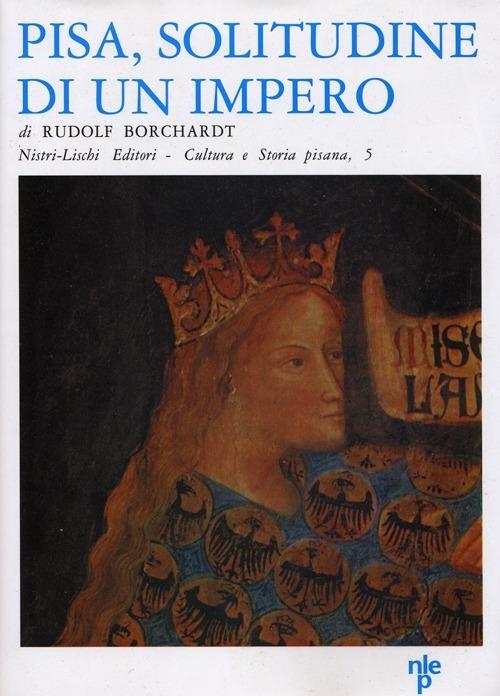 Pisa, solitudine di un impero - Rudolf Borchardt - copertina