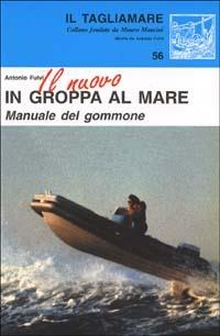 Il nuovo in groppa al mare. Manuale del gommone - Antonio Fulvi - copertina