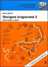 Navigare lungocosta. Vol. 2: Dalla Calabria a Malta - Mauro Mancini - copertina