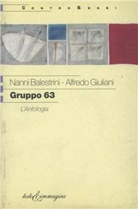 Gruppo 63. L'antologia - Alfredo Giuliani,Nanni Balestrini - copertina
