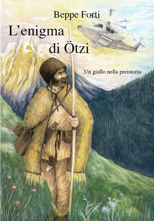 L' enigma di Otzi. Un giallo nella preistoria - Giuseppe Forti - copertina