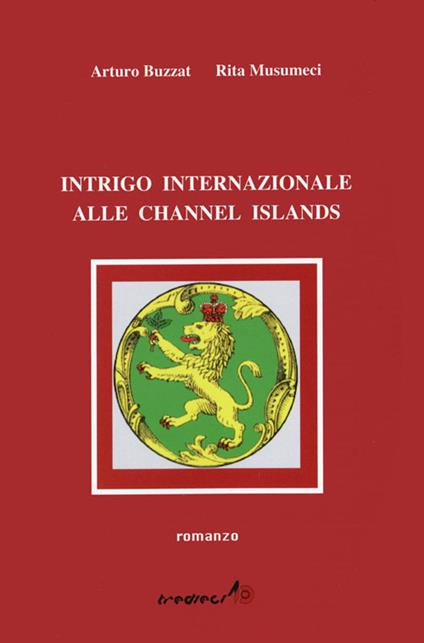 Intrigo internazionale alle Channel Islands - Arturo Buzzat,Rita Musumeci - copertina