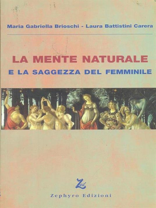 La mente naturale e la saggezza del femminile - M. Gabriella Brioschi,Laura Carera Battistini - copertina