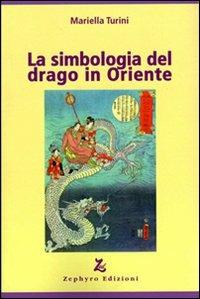 La simbologia del drago in Oriente - Mariella Turini - copertina