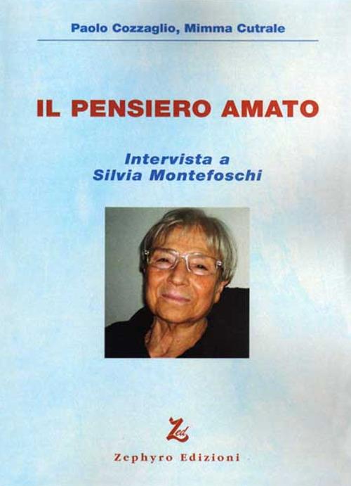 Il pensiero amato. Intervista a Silvia Montefoschi. Con DVD - Paolo Cozzaglio,Mimma Cutrale - copertina