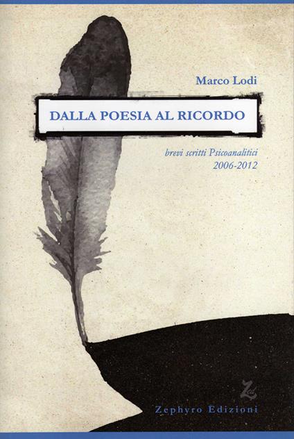 Dalla poesia al ricordo. Brevi scritti psicoanalitici (2006-2012) - Marco Lodi - copertina