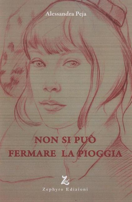 Non si può fermare la pioggia - Alessandra Peja - copertina