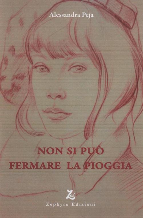 Non si può fermare la pioggia - Alessandra Peja - copertina