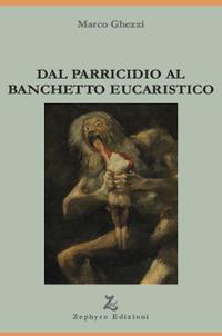 Dal parricidio al banchetto eucaristico - Marco Ghezzi - copertina