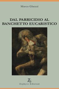 Dal parricidio al banchetto eucaristico - Marco Ghezzi - copertina