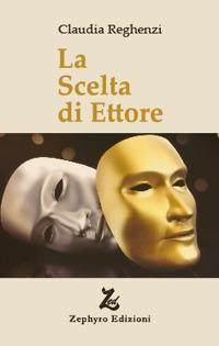 La scelta di Ettore - Claudia Reghenzi - copertina