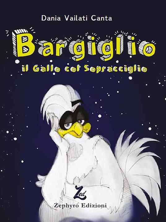 Bargiglio. Il gallo col sopracciglio - Dania Vailati Canta - copertina