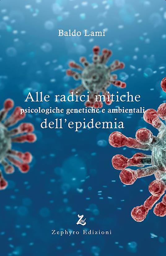 Alle radici mitiche psicologiche genetiche e ambientali dell'epidemia - Baldo Lami - copertina