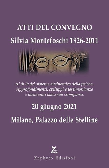 Silvia Montefoschi 1926-2011. Atti del Convegno (Milano, 20 giugno 2021) - copertina