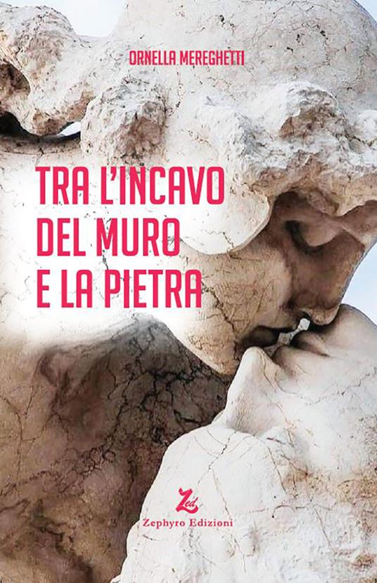 Tra l'incavo del muro e la pietra - Ornella Mereghetti - copertina